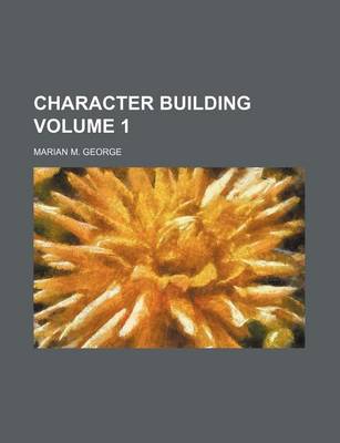 Book cover for Character Building Volume 1