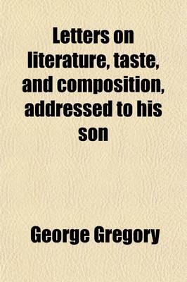 Book cover for Letters on Literature, Taste, and Composition, Addressed to His Son