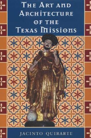 Cover of The Art and Architecture of the Texas Missions