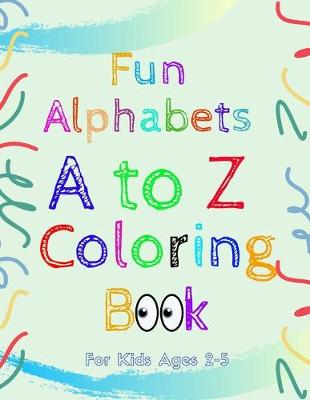 Book cover for Fun Alphabets A to Z Coloring Book