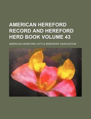 Book cover for American Hereford Record and Hereford Herd Book Volume 43