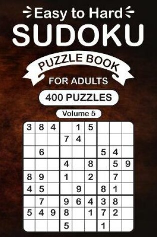 Cover of Easy to Hard Sudoku Puzzle Book For Adults Vol 5