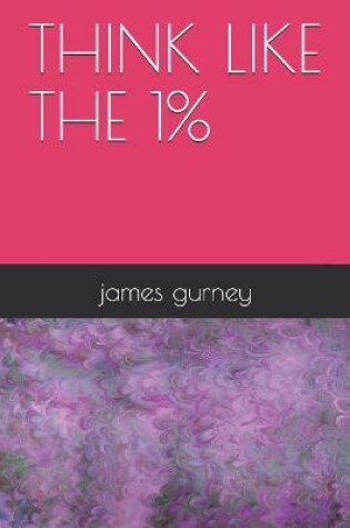 Cover of Think like the 1%