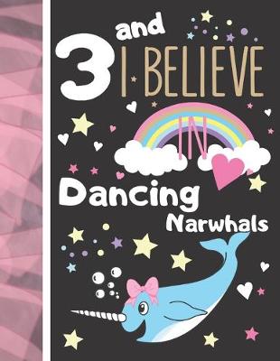 Book cover for 3 And I Believe In Dancing Narwhals