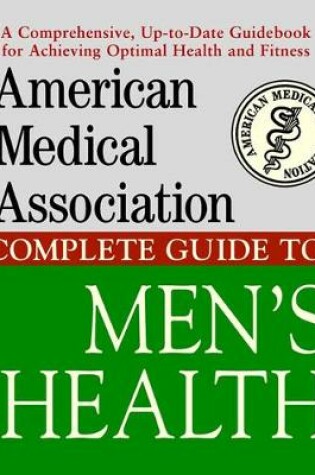 Cover of American Medical Association Complete Guide to Men's Health