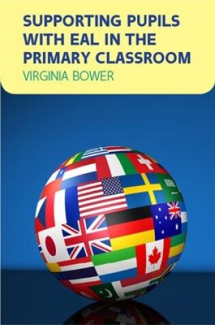 Cover of Supporting Pupils with EAL in the Primary Classroom