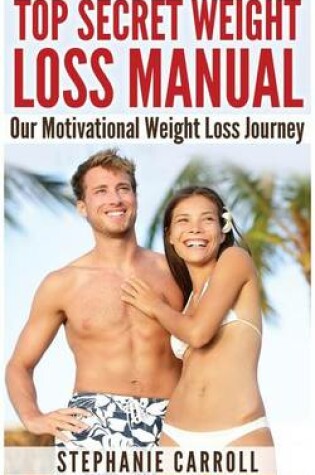 Cover of Top Secret Weight Loss Manual Our Motivational Weight Loss Journey