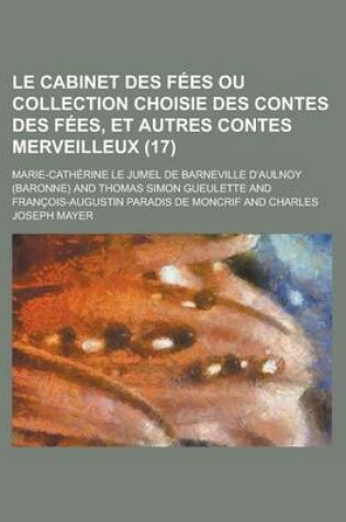 Cover of Le Cabinet Des Fees Ou Collection Choisie Des Contes Des Fees, Et Autres Contes Merveilleux (17)