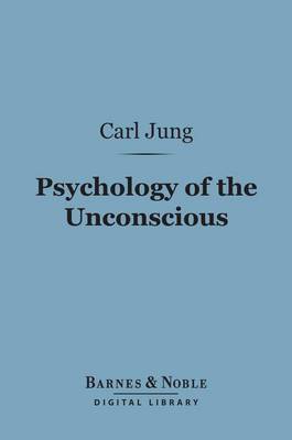 Book cover for Psychology of the Unconscious (Barnes & Noble Digital Library)