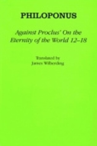 Cover of Against Proclus' "On the Eternity of the World 12-18"