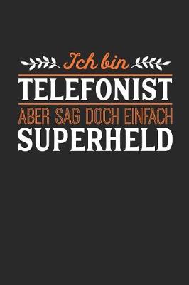 Book cover for Ich bin Telefonist aber sag doch einfach Superheld