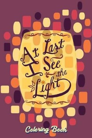 Cover of At Last I See The Light Coloring Book