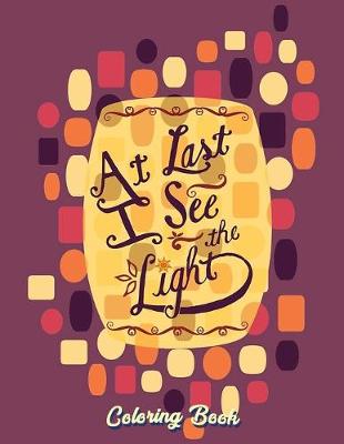 Book cover for At Last I See The Light Coloring Book