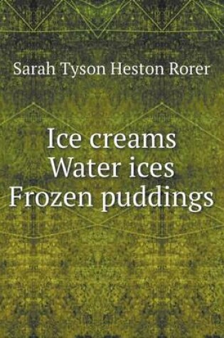 Cover of Ice creams Water ices Frozen puddings