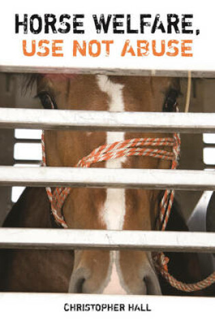 Cover of Horse Welfare, Use Not Abuse