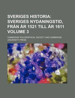 Book cover for Sveriges Historia; Sveriges Nydaningstid, Fran AR 1521 Till AR 1611 Volume 3