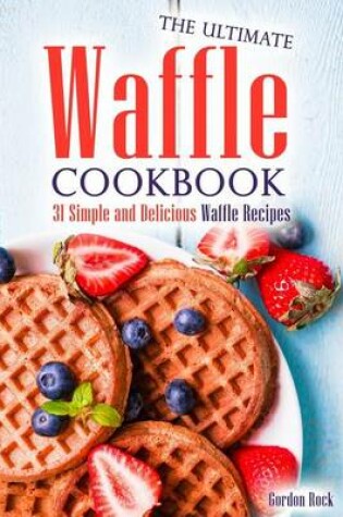 Cover of The Ultimate Waffle Cookbook