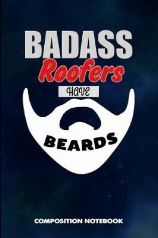 Cover of Badass Roofers Have Beards