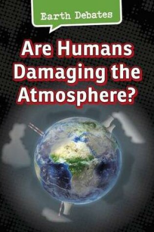 Cover of Are Humans Damaging the Atmosphere? (Earth Debates)