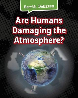 Book cover for Are Humans Damaging the Atmosphere? (Earth Debates)