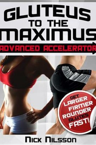 Cover of Gluteus to the Maximus - Advanced Accelerator