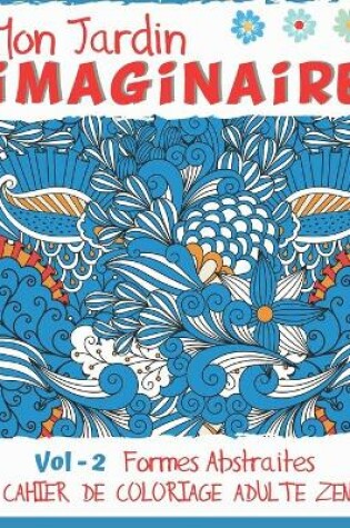 Cover of Mon jardin imaginaire Vol - 2 Formes Abstraites