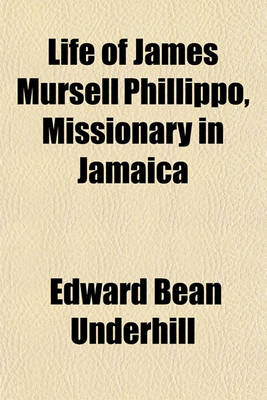 Book cover for Life of James Mursell Phillippo, Missionary in Jamaica