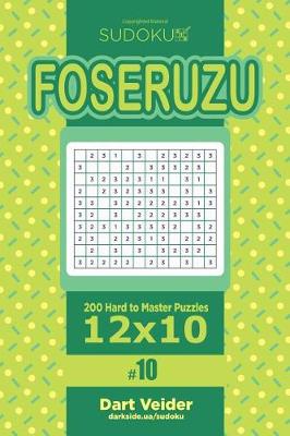 Book cover for Sudoku Foseruzu - 200 Hard to Master Puzzles 12x10 (Volume 10)