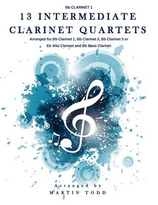 Book cover for 13 Intermediate Clarinet Quartets - Bb Clarinet 1