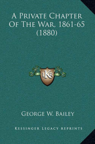 Cover of A Private Chapter of the War, 1861-65 (1880)