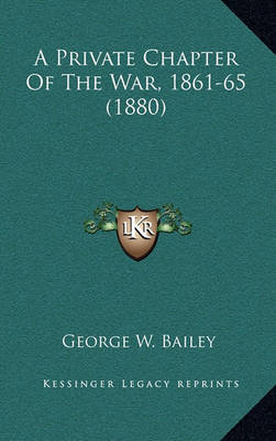 Book cover for A Private Chapter of the War, 1861-65 (1880)