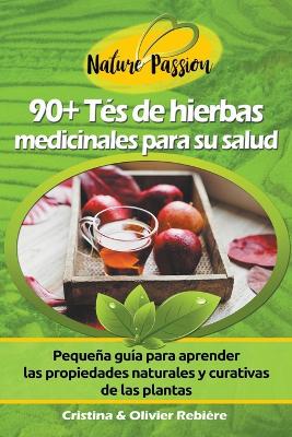 Book cover for 90+ Tés de Hierbas Medicinales para su Salud