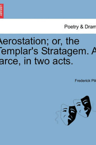 Cover of Aerostation; Or, the Templar's Stratagem. a Farce, in Two Acts.