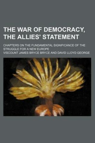 Cover of The War of Democracy, the Allies' Statement; Chapters on the Fundamental Significance of the Struggle for a New Europe