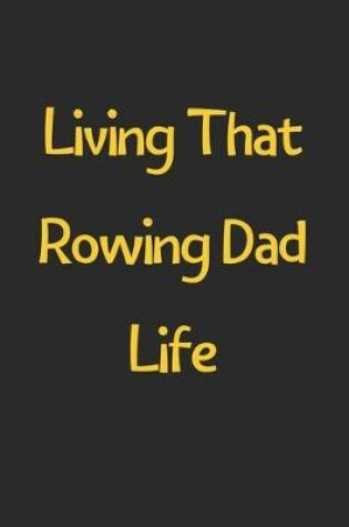 Cover of Living That Rowing Dad Life