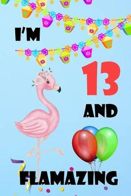Book cover for I'm 13 And Flamazing