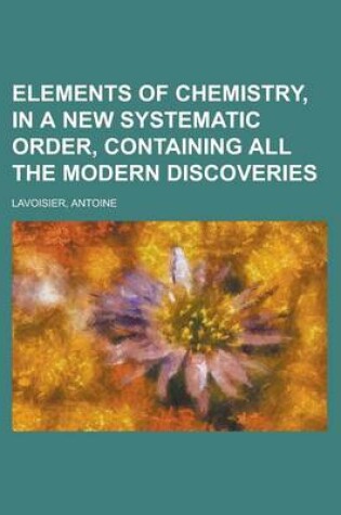 Cover of Elements of Chemistry, in a New Systematic Order, Containing All the Modern Discoveries