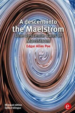 Cover of A descent into the Maelstrom/Une descente dans le Maelstrom