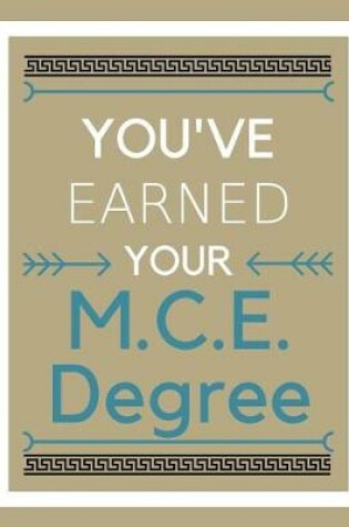 Cover of You've earned your M.C.E. Degree