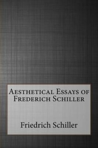 Cover of Aesthetical Essays of Frederich Schiller