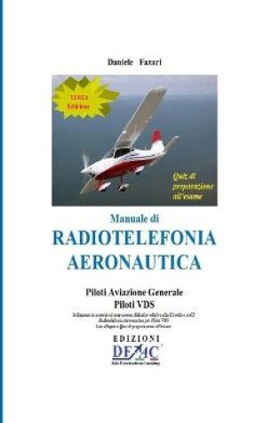 Cover of Manuale di Radiotelefonia Aeronautica - Piloti A.G. e Piloti VDS - III Edizione con Quiz