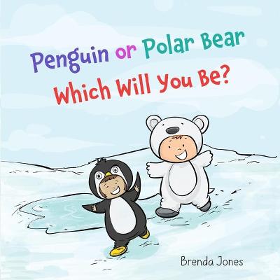 Book cover for Penguin or Polar Bear Which Will You Be?