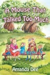 Book cover for A Mouse That Talked Too Much