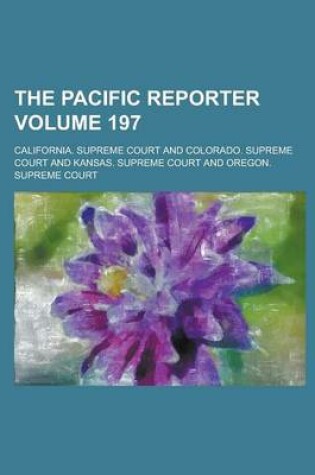 Cover of The Pacific Reporter Volume 197