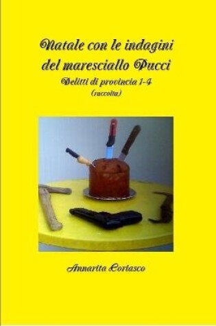 Cover of Natale con le indagini del maresciallo Pucci - Delitti di provincia 1-4 (raccolta)