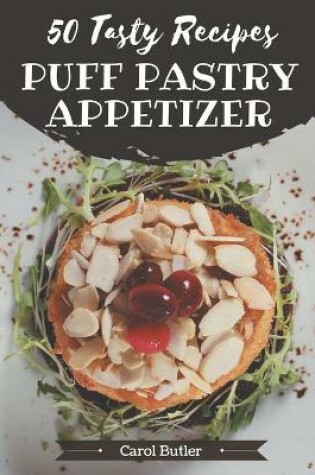 Cover of 50 Tasty Puff Pastry Appetizer Recipes