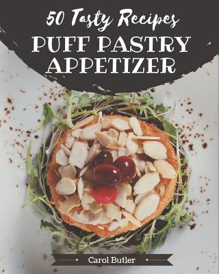 Book cover for 50 Tasty Puff Pastry Appetizer Recipes