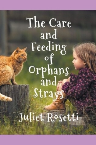 Cover of The Care & Feeding of Orphans and Strays