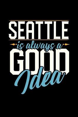 Book cover for Seattle Is Always a Good Idea