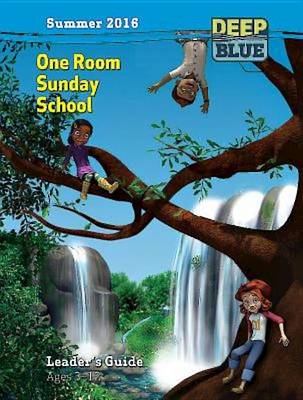 Cover of Deep Blue One Room Sunday School Leader's Guide Summer 2016